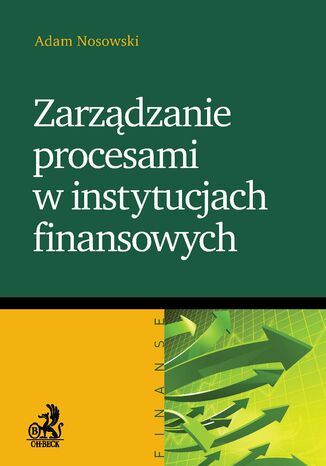 Zarządzanie procesami w instytucjach finansowych Adam Nosowski - okladka książki