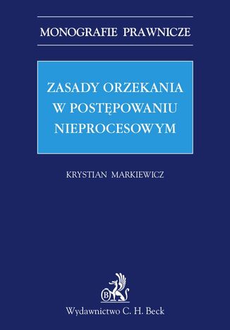 Zasady orzekania w postępowaniu nieprocesowym Krystian Markiewicz - okladka książki