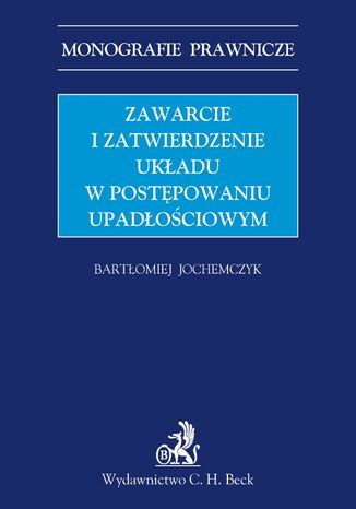 Zawarcie i zatwierdzenie układu w postępowaniu upadłościowym Bartłomiej Jochemczyk - okladka książki