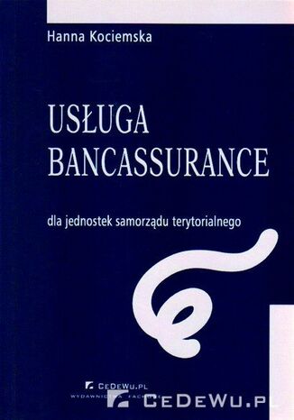 Usługa bancassurance dla jednostek samorządu terytorialnego Hanna Kociemska - okladka książki