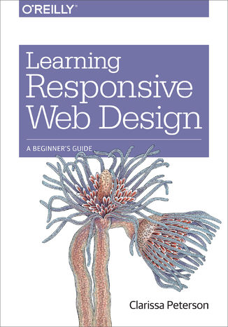 Learning Responsive Web Design. A Beginner's Guide Clarissa Peterson - okladka książki