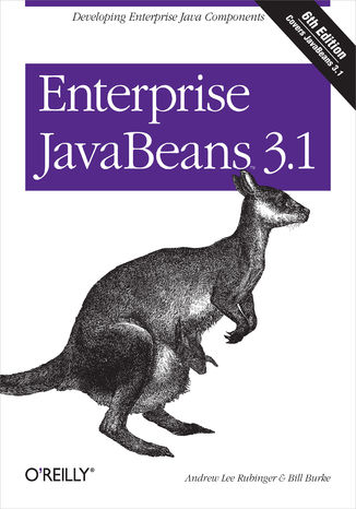 Enterprise JavaBeans 3.1. Developing Enterprise Java Components. 6th Edition Andrew Lee Rubinger, Bill Burke - okladka książki