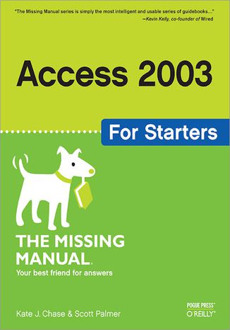 Access 2003 for Starters: The Missing Manual. Exactly What You Need to Get Started Kate J. Chase, Scott Palmer - okladka książki