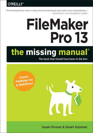 FileMaker Pro 13: The Missing Manual Susan Prosser, Stuart Gripman - okladka książki