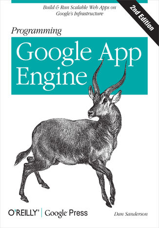 Programming Google App Engine. Build & Run Scalable Web Applications on Google's Infrastructure. 2nd Edition Dan Sanderson - okladka książki