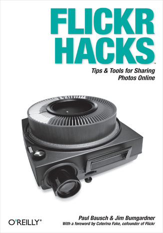 Flickr Hacks. Tips & Tools for Sharing Photos Online Paul Bausch, Jim Bumgardner - okladka książki