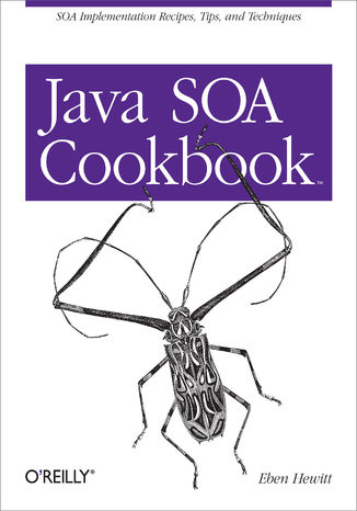 Java SOA Cookbook. SOA Implementation Recipes, Tips, and Techniques Eben Hewitt - okladka książki