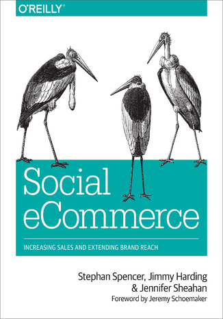 Social eCommerce. Increasing Sales and Extending Brand Reach Stephan Spencer, Jimmy Harding, Jennifer Sheahan - okladka książki