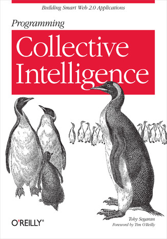 Programming Collective Intelligence. Building Smart Web 2.0 Applications Toby Segaran - okladka książki