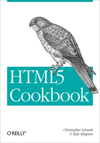 HTML5 Cookbook. Solutions & Examples for HTML5 Developers Christopher Schmitt, Kyle Simpson - okladka książki