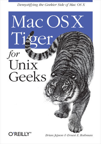 Mac OS X Tiger for Unix Geeks. 3rd Edition Brian Jepson, Ernest E. Rothman - okladka książki