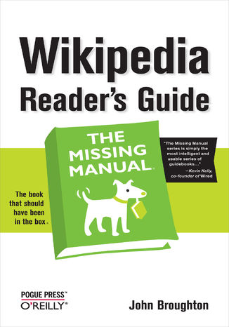 Wikipedia Reader's Guide: The Missing Manual. The Missing Manual John Broughton - okladka książki
