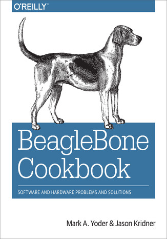 BeagleBone Cookbook. Software and Hardware Problems and Solutions Mark A. Yoder, Jason Kridner - okladka książki