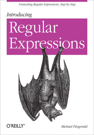 Introducing Regular Expressions. Unraveling Regular Expressions, Step-by-Step Michael Fitzgerald - okladka książki
