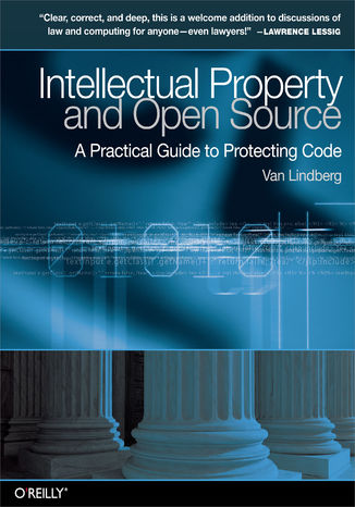 Intellectual Property and Open Source. A Practical Guide to Protecting Code Van Lindberg - okladka książki