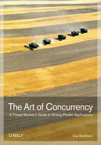 The Art of Concurrency. A Thread Monkey's Guide to Writing Parallel Applications Clay Breshears - okladka książki