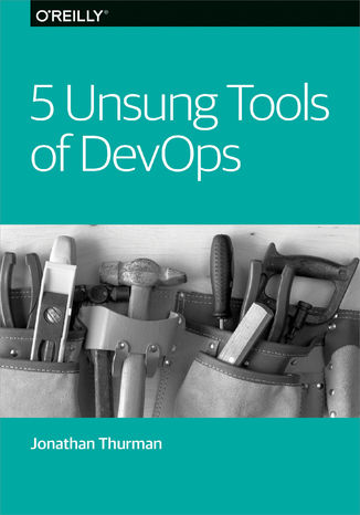 5 Unsung Tools of DevOps Jonathan Thurman - okladka książki