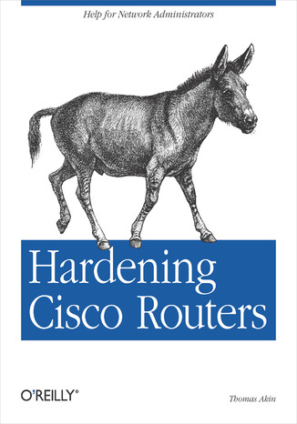 Hardening Cisco Routers Thomas Akin - okladka książki