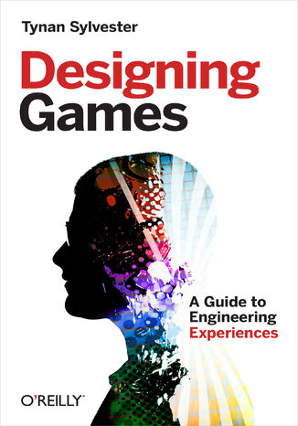 Designing Games. A Guide to Engineering Experiences Tynan Sylvester - okladka książki
