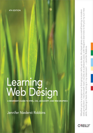 Learning Web Design. A Beginner's Guide to HTML, CSS, JavaScript, and Web Graphics. 4th Edition Jennifer Robbins - okladka książki
