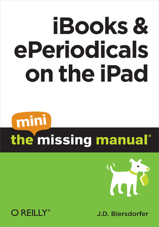 iBooks and ePeriodicals on the iPad: The Mini Missing Manual J. D. Biersdorfer - okladka książki