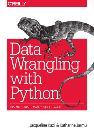 Data Wrangling with Python. Tips and Tools to Make Your Life Easier Jacqueline Kazil, Katharine Jarmul - okladka książki
