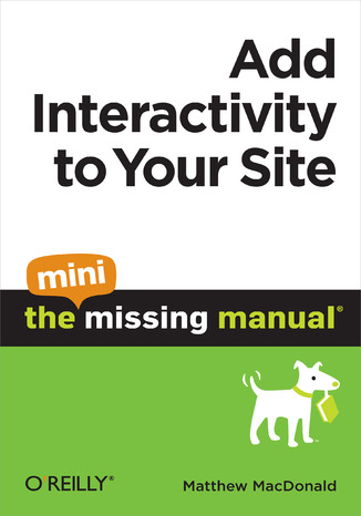 Add Interactivity to Your Site: The Mini Missing Manual Matthew MacDonald - okladka książki