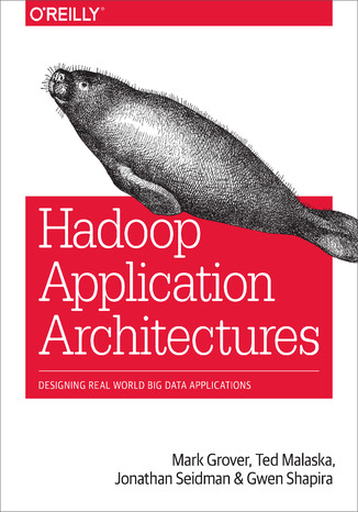 Hadoop Application Architectures Mark Grover, Ted Malaska, Jonathan Seidman - okladka książki