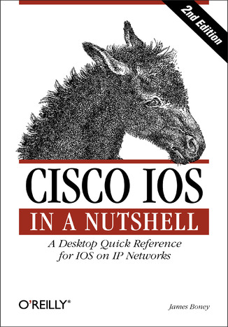 Cisco IOS in a Nutshell. 2nd Edition James Boney - okladka książki