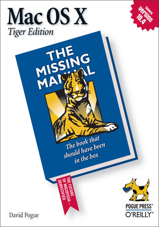Mac OS X: The Missing Manual, Tiger Edition. The Missing Manual David Pogue - okladka książki