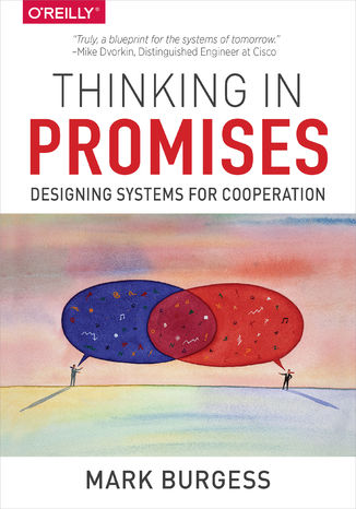 Thinking in Promises. Designing Systems for Cooperation Mark Burgess - okladka książki