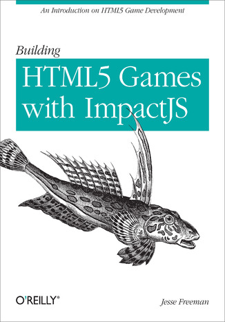 Building HTML5 Games with ImpactJS. An Introduction On HTML5 Game Development Jesse Freeman - audiobook CD