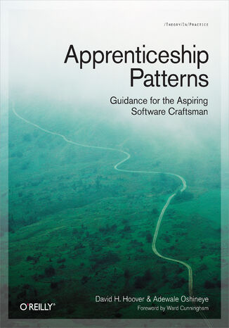 Apprenticeship Patterns. Guidance for the Aspiring Software Craftsman Dave Hoover, Adewale Oshineye - okladka książki
