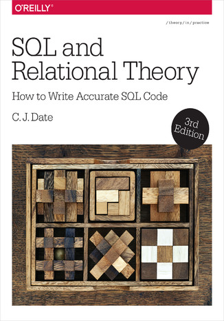 SQL and Relational Theory. How to Write Accurate SQL Code. 3rd Edition C. J. Date - okladka książki