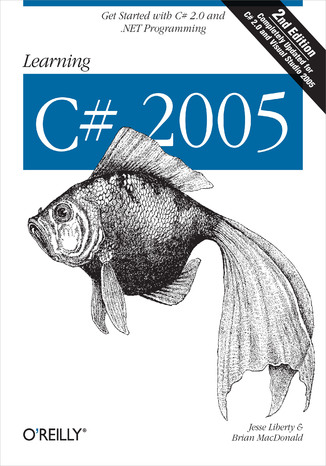 Learning C# 2005. Get Started with C# 2.0 and .NET Programming. 2nd Edition Jesse Liberty, Brian MacDonald - okladka książki
