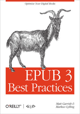 EPUB 3 Best Practices. Optimize Your Digital Books Matt Garrish, Markus Gylling - okladka książki