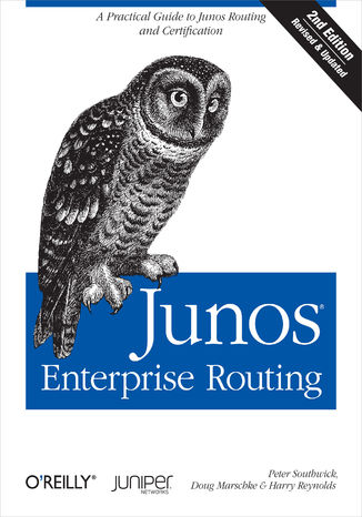 Junos Enterprise Routing. A Practical Guide to Junos Routing and Certification. 2nd Edition Peter Southwick, Doug Marschke, Harry Reynolds - okladka książki