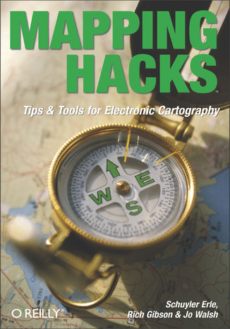Mapping Hacks. Tips & Tools for Electronic Cartography Schuyler Erle, Rich Gibson, Jo Walsh - okladka książki