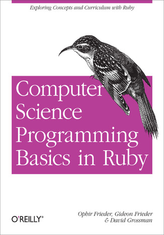 Computer Science Programming Basics in Ruby Ophir Frieder, Gideon Frieder, David Grossman - okladka książki