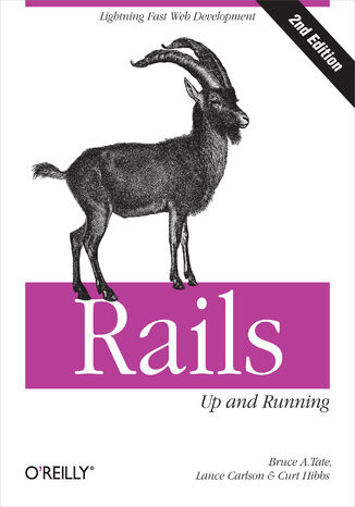 Rails: Up and Running. Lightning-Fast Web Development. 2nd Edition Bruce Tate, Lance Carlson, Curt Hibbs - okladka książki