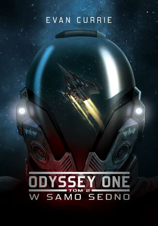 Odyssey One. Tom 2. W samo sedno Evan Currie - okladka książki