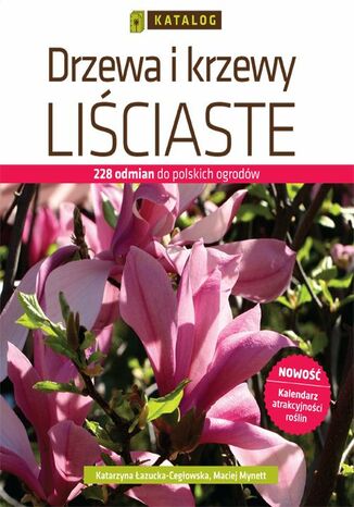 Drzewa i krzewy liściaste. Katalog Katarzyna Łazucka-Cegłowska, Maciej Mynett - okladka książki