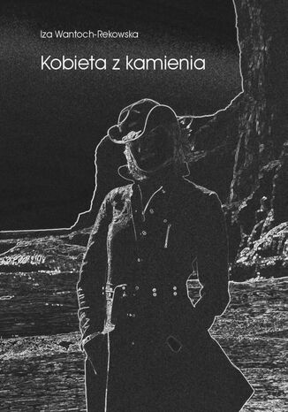 Kobieta z kamienia Iza Wantoch-Rekowska - okladka książki