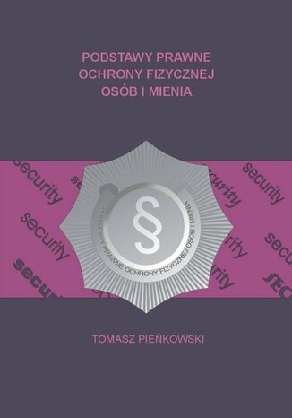 Podstawy prawne ochrony fizycznej osób i mienia Tomasz Pieńkowski - okladka książki