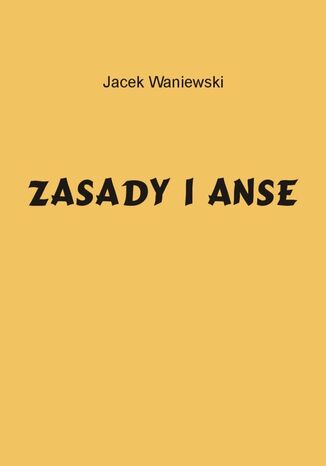 Zasady i Anse Jacek Waniewski - okladka książki