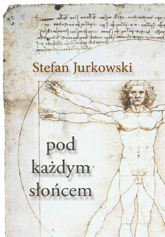 Pod każdym słońcem Stefan Jurkowski - okladka książki