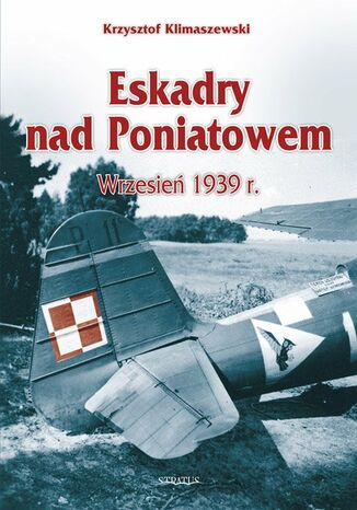 Eskadry nad Poniatowem,  wrzesień 1939 r Krzysztof Klimaszewski - okladka książki