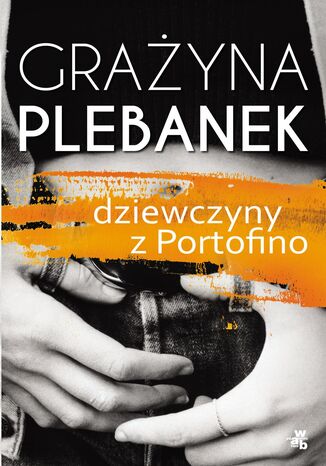 Dziewczyny z Portofino Grażyna Plebanek - okladka książki