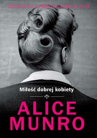 Miłość dobrej kobiety Alice Munro - okladka książki