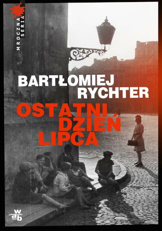 Ostatni dzień lipca Bartłomiej Rychter - okladka książki